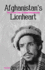 Afghanistan's Lionheart: The Life and Trials of Ahmad Shah Massoud