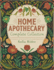 The Home Apothecary Complete Collection: Rediscover the Forgotten Remedies to Heal Naturally with Ancestral Wisdom