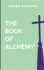 The Book of Alchemy: A gripping tale of courage, destiny, and the eternal struggle between what is and what must be.