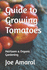 Guide to Growing Tomatoes: Heirloom & Organic Gardening