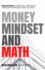 Money Mindset and Math: Unlocking Financial Freedom through Mindset and Action