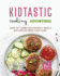 Kidtastic Cooking Adventures: Cook Up Yummy Kid-Friendly Meals and Snacks with Your Kids!