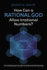 How Can a Rational God Allow Irrational Numbers? : an Intellectual's Guide to Faith and Christianity