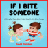 If I Bite Someone-a Story That Teach Kids It's Not Okay to Bite Other People