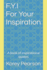 F.Y.I For Your Inspiration