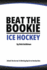 Beat the Bookie - Ice Hockey Matches: Unlock The Secrets To Big Wins