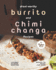 Drool-Worthy Burrito and Chimichanga Recipes