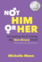 Not 'Him' Or 'Her'