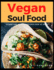 Vegan Soul Food: 35 Easy and Healthy Recipes Cook at Home