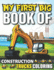 My First Big Book Of Construction Trucks Coloring: Cute Machinery Vehicles Activity Book for Kids and Toddlers Ages 2-4, Ages 4-8 8-12 Great Gift Idea For Boys and Girls