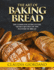 The Art of Baking Bread: The Complete Guide to the Secret Recipes of the Masters of Bread