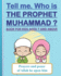 Tell me. Who is the Prophet Muhammad ?: Book for kids aged 7 years old and above (boys and girls).