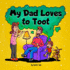 My Dad Loves to Toot: a Hilarious Rhyming Story Book About Farting for Fathers to Enjoy With Their Kids
