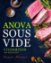 Anova Sous Vide Cookbook for Beginners: Tasty, Easy & Simple Recipes for Your Anova Sous Vide to Make at Home Everyday