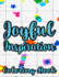 Joyful Inspiration Coloring Book: Inspirational Coloring Pages For Women, Positive Quotes And Floral Illustrations To Color