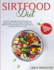 Sirtfood Diet: A Smart 7 Days Meal Plan to Kick-Start your "Skinny Gene", Get Lean Muscle and Burn Fat. 200 Easy and Tasty Recipes to Feel Great, Stay Fit and Enjoy the Food You Love