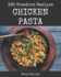 365 Creative Chicken Pasta Recipes: Start a New Cooking Chapter with Chicken Pasta Cookbook!