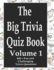 The Big Trivia Quiz Book, Volume 1: 800 Questions, Teasers, and Stumpers For When You Have Nothing But Time Paperback - 800 MORE Fun and Challenging Trivia