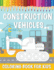 Construction Vehicles Coloring Book For Kids: A Coloring Book for Kids and Toddlers Filled with Big Cranes, Forklifts, Dump Trucks, Rollers, Diggers and More.
