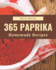 365 Homemade Paprika Recipes: A Must-have Paprika Cookbook for Everyone