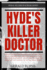 Hyde's Killer Doctor: Enter the psychology of Britain's most famous and prolific serial killer: A True Crime story of Dr. Harold Shipman