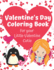 Valentine's Day Coloring Book for Your Little Valentine Cutie: Love Themed Activity Book for Artistic Kids on Valentine's Day (Valentine's Day Gift Ideas for Elementary School Kids)