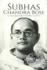 Subhas Chandra Bose: a Life From Beginning to End (History of India)