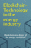 Blockchain-Technology in the energy industry: Blockchain as a driver of the energy revolution?