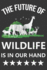 The Future Of Wildlife Is In Our Hand: World Wildlife Day Gift, Best Social Awareness Gift For Man And Women