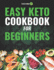 Easy Keto Cookbook for Beginners: 150 Quick & Easy, 5 Ingredient Keto Diet Recipes