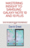 Mastering Insight to Samsung Galaxy Note 10 and 10 Plus: Tips and Tricks to Master Glance through the Samsung Galaxy Note 10 and Note 10 Plus Device with a New One U I 2.0 and Hidden Features Guide