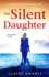 The Silent Daughter: a Gripping Page-Turner of Family Secrets, With a Twist You Won't See Coming