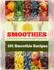 101 Smoothie Recipes: Boost Your Immune System Gain Strength Accelerate Weight Loss Detoxify Your Body