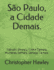 So Paulo, a Cidade Demais.: Trnsito Demais, Crime Demais, Mulheres Demais, Cerveja Demais.