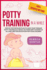 Potty Training In A While: Step by step detailed plan to have your toddler potty trained in a while: no more dirty diapers at all and a better education for your children