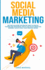 Social Media Marketing: Become an Expert Influencer Using Facebook, Youtube and Instagram; How to Use Social Media for Business; How to Build Your Personal Brand