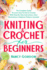 Knitting & Crochet for Beginners: the Complete Guide to Learn How to Knit & Crochet With Step-By-Step Instructions, Clear Illustrations & Beginner Patterns Included (Crocheting)