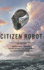 Citizen Robot: and its girlfriend, Julia - Plus 5 Short Stories