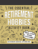 The Essential Retirement Hobbies Activity Book: a Fun Retirement Gift for Coworker and Colleague (Retirement Survival Kit)