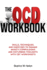 The OCD (OBSESSIVE-COMPULSIVE DISORDER) Workbook: Skills, Techniques, and Exercises to Manage Anxiety, Compulsions and Disturbing thoughts with CBT Worksheets