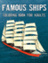 Famous Ships Coloring Book for Adults: Color and Learn the Historical Ships That Shaped Maritime History, From Rms Titanic to Hms Victory, From Mayflower to Uss Constitution
