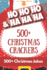 Ho Ho Ho & Ha Ha Ha-500+ Christmas Crackers: 500+ Hilarious Christmas Jokes for All the Family to Share and Enjoy Over the Holidays Across 75 Xmas Themed Pages