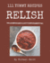 111 Yummy Relish Recipes: A Highly Recommended Yummy Relish Cookbook