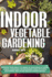 Indoor Vegetable Gardening: Improve Your Skills to Grow Up Vegetables at Home. Urban Gardening for Beginners Using Kitchens, Backyards, and Other Indoor Opportunities