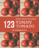 Holy Moly! 123 Yummy Tomato Recipes: The Best Yummy Tomato Cookbook that Delights Your Taste Buds