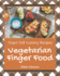 Oops! 365 Yummy Vegetarian Finger Food Recipes: A Yummy Vegetarian Finger Food Cookbook that Novice can Cook