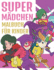 Super Mdchen Malbuch Fr Kinder: Bezaubernde Illustrationen fr Superhelden Mdchen - Malblock fr Kinder 4-9 Jahre