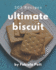 303 Ultimate Biscuit Recipes: A Must-have Biscuit Cookbook for Everyone