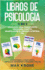 Psicologa para principiantes Psicologa positiva Manipulacin & Lenguaje Corporal PNL: Cmo entender la psique humana Mentalidad, sentimientos y pensamiento positivo - Libro de Psicologa 4en1