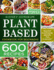 Plant Based Cookbook for Beginners: 600 Healthy Plant-Based Recipes for Everyday (Vegan Cookbook)